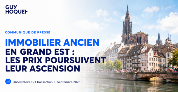 Immobilier en Grand Est : les prix poursuivent leur ascension